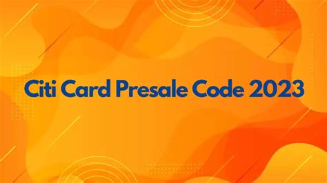 How to get a citi card presale code. Things To Know About How to get a citi card presale code. 